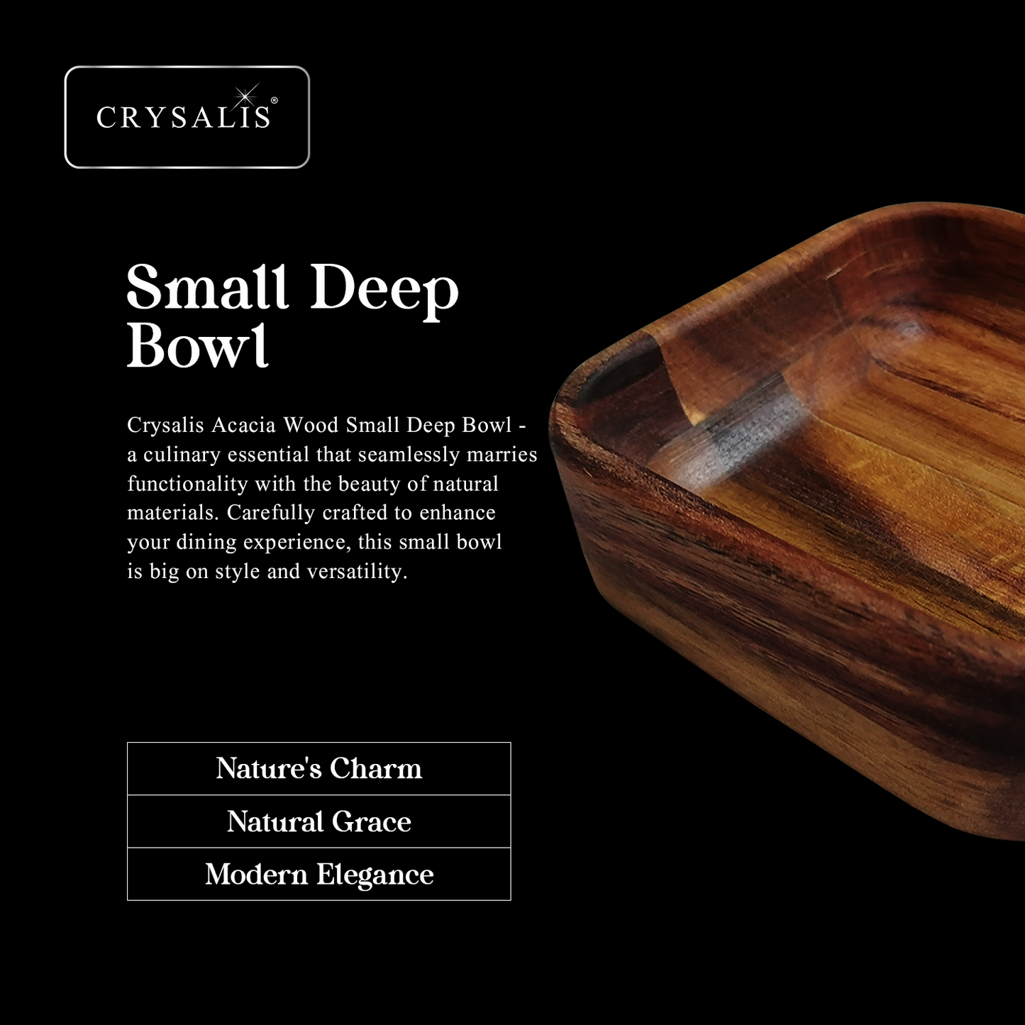 CRYSALIS PREMIUM Small Deep Bowl Acacia Wood